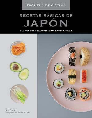 RECETAS BÁSICAS DE JAPÓN (ESCUELA DE COCINA) | 9788415989264 | QUINN,SUE/ROONEY,DEIRDRE
