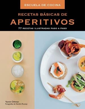 RECETAS BÁSICAS DE APERITIVOS (ESCUELA DE COCINA) | 9788415989462 | OTHMAN,YASMIN/ROONEY,DEIRDRE