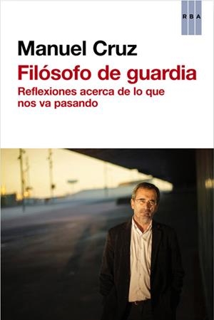 FILÓSOFO DE GUARDIA | 9788490065228 | CRUZ RODRIGUEZ, MANUEL