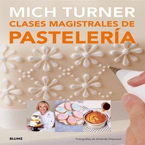 CLASES MAGISTRALES DE PASTELER¡A | 9788416138081 | TURNER, MICH/HEYWOOD, AMANDA