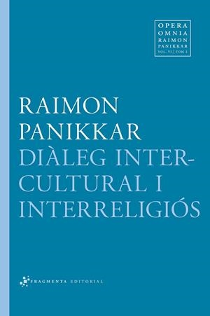 DIÀLEG INTERCULTURAL I INTERRELIGIÓS | 9788415518136 | PANIKKAR ALEMANY, RAIMON/CARRARA, MILENA
