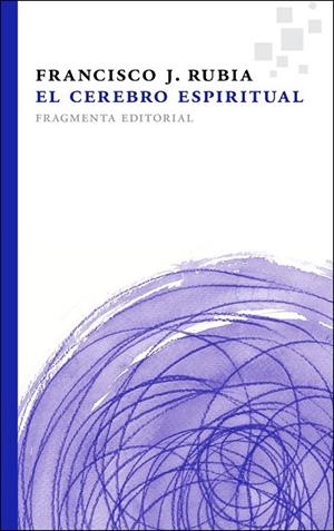 EL CEREBRO ESPIRITUAL | 9788415518112 | RUBIA, FRANCISCO