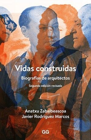 VIDAS CONSTRUIDAS: BIOGRAFÍAS DE ARQUITECTOS | 9788425228247 | ZABALBEASCOA, ANATXU/RODRIGUEZ MARCOS, JAVIER
