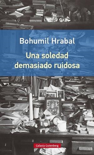 UNA SOLEDAD DEMASIADO RUIDOSA | 9788416252442 | HRABAL, BOHUMIL