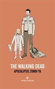 THE WALKING DEAD | 9788415217374 | BRET GREELEY, STEPHEN/PASTOR, MARC/GARCÍA, SANTIAGO/HAWKES, GORDON/FERNÁNDEZ GONZALO, JORGE/BEISECKE