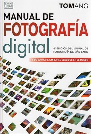 MANUAL DE FOTOGRAFÍA DIGITAL, 5/E | 9788428215947 | ANG, TOM