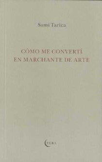COMO ME CONVERTÍ EN MARCHANTE DE ARTE | 9788493844851 | TARICA, SAMI