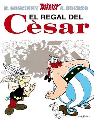 EL REGAL DEL CÈSAR | 9788434567764 | UDERZO, ALBERT/GOSCINNY, RENÉ