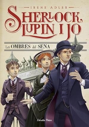 SHERLOCK, LUPIN I JO 6. LES OMBRES DEL SENA | 9788490577011 | IRENE ADLER