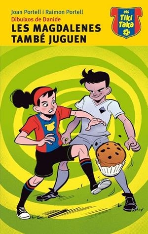 LES MAGDALENES TAMBÉ JUGUEN | 9788415975212 | PORTELL RIFÀ, JOAN/PORTELL RIFÀ, RAIMON