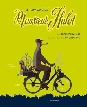 EL PAPAGAYO DE MONSIEUR HULOT | 9788492608638 | EDITIONS DU ROUERGUE/MERVEILLE, DAVID