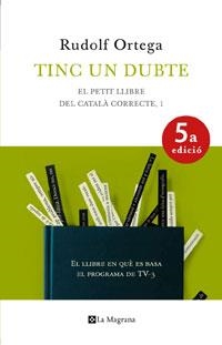 TINC UN DUBTE. NVA. EDICION | 9788474109924 | ORTEGA ROBERT, RUDOLF