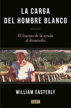LA CARGA DEL HOMBRE BLANCO | 9788499925134 | EASTERLY,WILLIAM