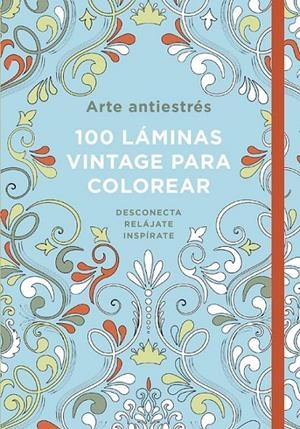 ARTE ANTIESTRÉS: 100 LÁMINAS VINTAGE PARA COLOREAR | 9788401016790 | VARIOS AUTORES
