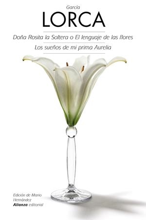 DOÑA ROSITA LA SOLTERA O EL LENGUAJE DE LAS FLORES - LOS SUEÑOS DE MI PRIMA AURE | 9788420675725 | GARCÍA LORCA, FEDERICO