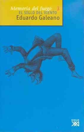 MEMORIA DEL FUEGO 3 EL SIGLO DEL VIENTO | 9788432305818 | GALEANO, EDUARDO H.