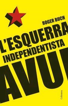 L'ESQUERRA INDEPENDENTISTA AVUI | 9788466408196 | ROGER BUCH ROS