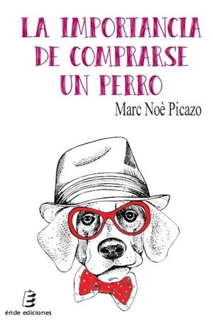 LA IMPORTANCIA DE COMPRARSE UN PERRO | 9788416596362 | NOÈ PICAZO, MARC