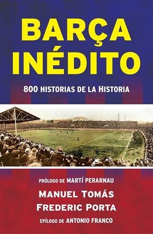 BARÇA INÉDITO | 9788494418334 | TOMÁS, MANEL/PORTA, FREDERIC
