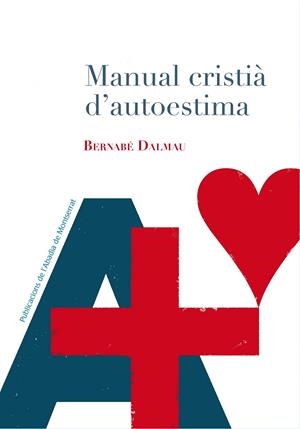 MANUAL CRISTIÀ D'AUTOESTIMA | 9788498838169 | DALMAU I RIBALTA, BERNABÉ