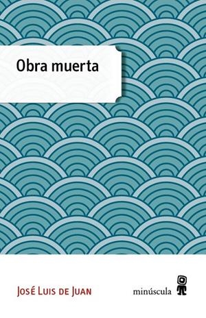 OBRA MUERTA | 9788494353994 | DE JUAN CLAR, JOSÉ LUIS