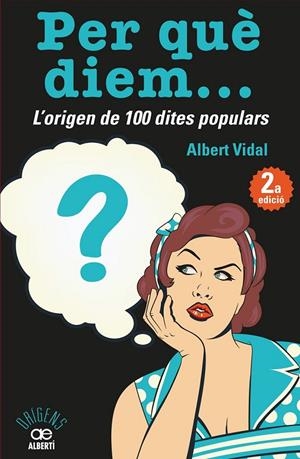 PER QUÈ DIEM? L'ORIGEN DE 100 DITES POPULARS | 9788472461536 | VIDAL GARCÍA, ALBERT