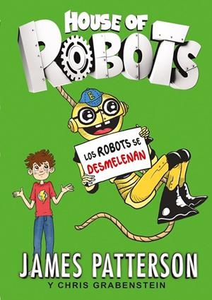 HOUSE OF ROBOTS 2. LOS ROBOTS SE DESMELENAN | 9788424657895 | PATTERSON, JAMES/GRABENSTEIN, CHRIS