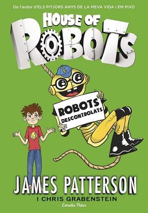 HOUSE OF ROBOTS 2. ROBOTS DESCONTROLATS | 9788416522514 | JAMES PATTERSON