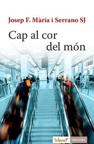 CAP AL COR DEL MÓN | 9788498469950 | MÀRIA SERRANO, JOSEP FRANCESC