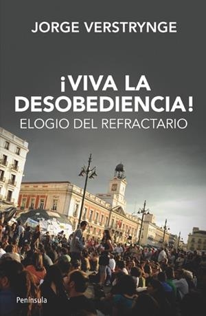 VIVA LA DESOBEDIENCIA | 9788499421339 | JORGE VERSTRYNGE ROJAS