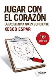 JUGAR CON EL CORAZÓN | 9788496981751 | ESPAR MOYA, XESCO