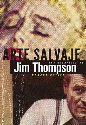 ARTE SALVAJE BIO JIM THOMPSON | 9788494029875 | POLITO, ROBERT