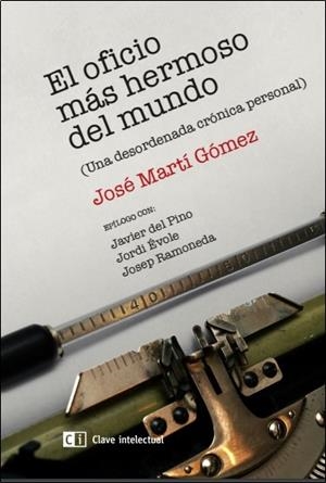 EL OFICIO MAS HERMOSO DEL MUNDO | 9788494433818 | MARTÍ GÓMEZ, JOSÉ