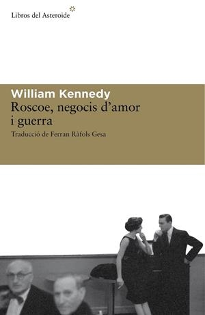 ROSCOE, NEGOCIS D'AMOR I GUERRA | 9788492663279 | KENNEDY, WILLIAM
