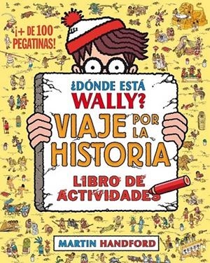 ¿DÓNDE ESTÁ WALLY? VIAJE POR LA HISTORIA | 9788416075799 | HANDFORD, MARTIN