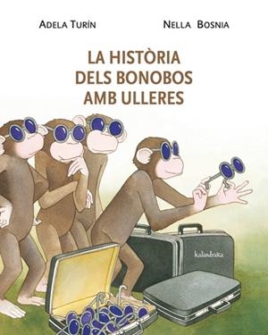 LA HISTÒRIA DELS BONOBOS AMB ULLERES | 9788484648338 | TURÍN, ADELA/BOSNIA, NELLA