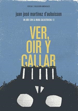 VER, OÍR Y CALLAR | 9788415862444 | MARTÍNEZ D'AUBUISSON, JUAN JOSÉ