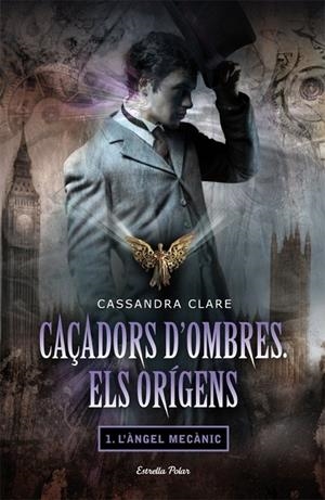 CAÇADORS D'OMBRES. ELS ORÍGENS I. L'ÀNGEL MECÀNIC | 9788499322872 | CASSANDRA CLARE