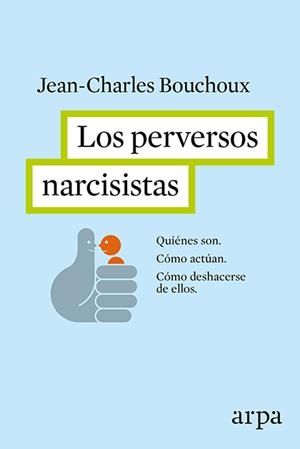 LOS PERVERSOS NARCISISTAS | 9788416601226 | JEAN-CHARLES BOUCHOUX