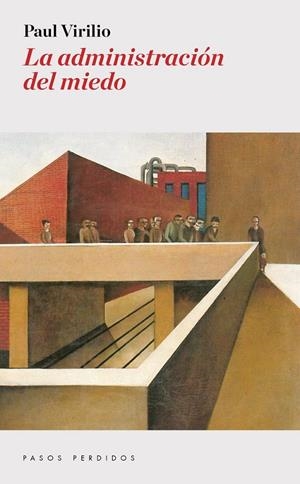 LA ADMINISTRACIÓN DEL MIEDO | 9788494476952 | VIRILIO, PAUL
