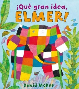 ¡QUÉ GRAN IDEA, ELMER! (ELMER. PRIMERAS LECTURAS) | 9788448825331 | MCKEE, DAVID