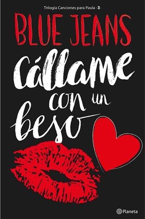 CÁLLAME CON UN BESO (TRILOGÍA CANCIONES PARA PAULA 3) | 9788408161646 | BLUE JEANS