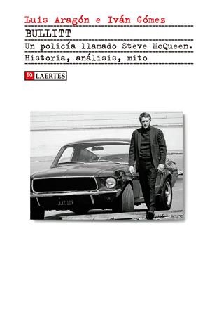 BULLITT. UN POLICÍA LLAMADO STEVE MCQUEEN | 9788416783052 | ARAGÓN DOMÍNGUEZ, LUIS/GÓMEZ GARCÍA, IVÁN