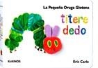 LA PEQUEÑA ORUGA GLOTONA TÍTERE DEDO | 9788492750139 | CARLE, ERIC