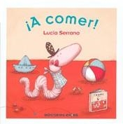 A COMER! | 9788493721299 | 'SERRANO, LUCÍA SERRANO'