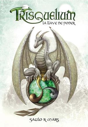 TRISQUELIUM: LA LLAVE DE PODER | 9788496870710 | R. MARS, SAULO