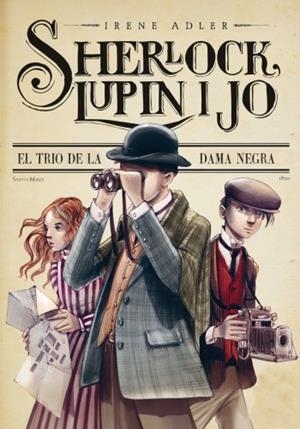 SHERLOCK, LUPIN I JO 1. EL TRIO DE LA DAMA NEGRA | 9788499329024 | IRENE ADLER