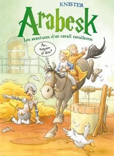 ARABESK. LES AVENTURES D'UN CAVALL CAVALLERESC | 9788424647476 | KNISTER