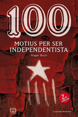 100 MOTIUS PER SER INDEPENDENTISTA | 9788490342978 | BUCH ROS, ROGER