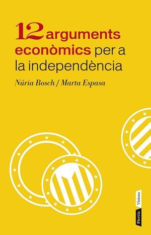 12 ARGUMENTS ECONÒMICS PER A LA INDEPENDÈNCIA DE CATALUNYA | 9788498092943 | NÚRIA BOSCH/MARTA ESPASA